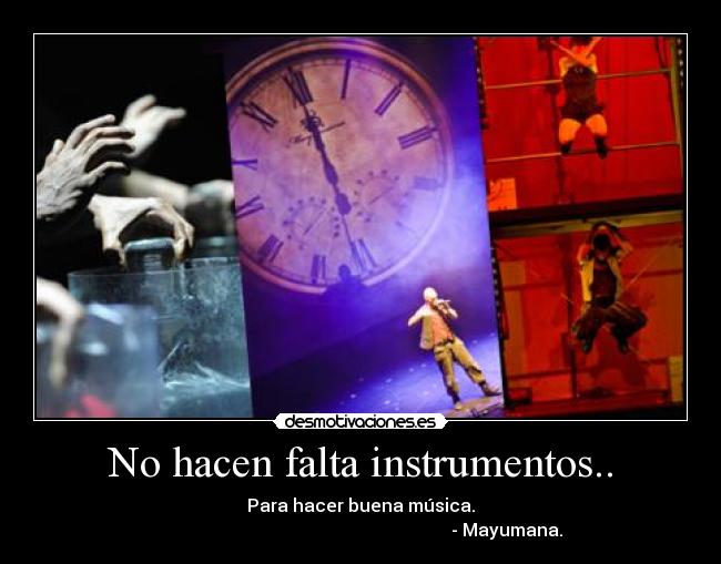 No hacen falta instrumentos.. -