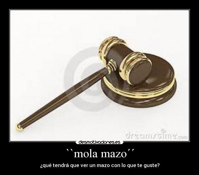 ``mola mazo´´ -