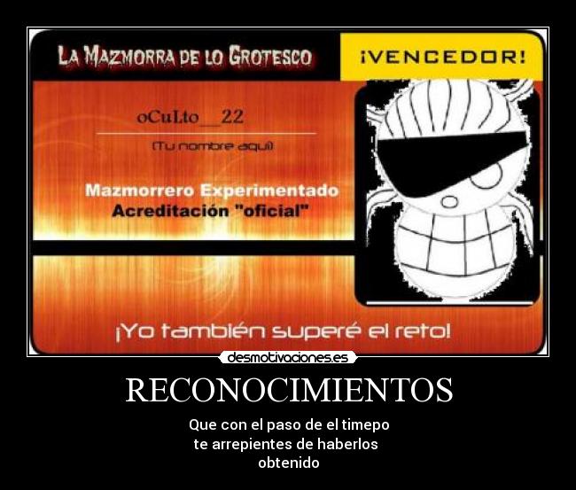 RECONOCIMIENTOS - Que con el paso de el timepo
te arrepientes de haberlos
obtenido