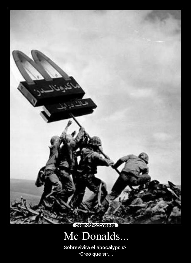 Mc Donalds... - Sobrevivira el apocalypsis?
*Creo que si*....