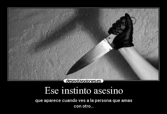 Ese instinto asesino - 