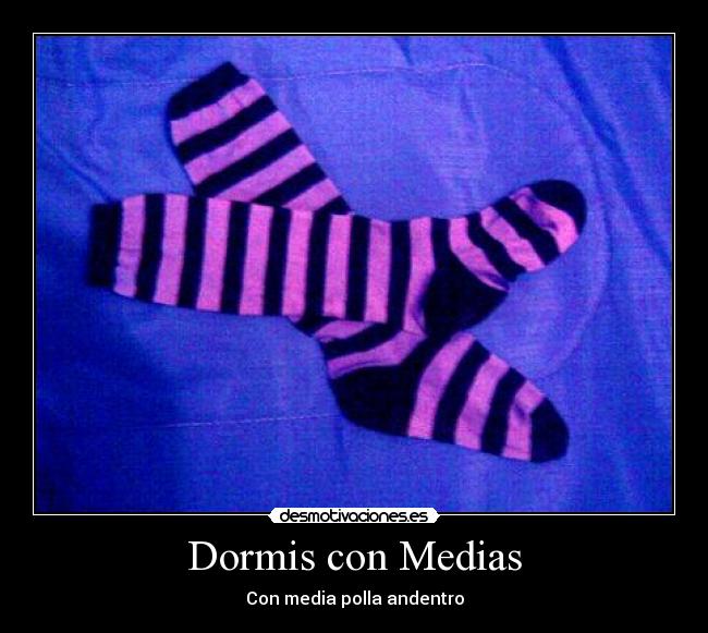 Dormis con Medias - Con media polla andentro