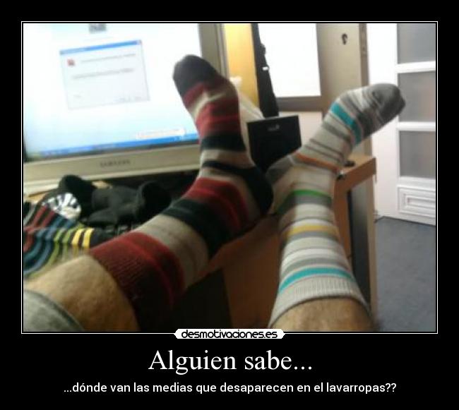 Alguien sabe... - ...dónde van las medias que desaparecen en el lavarropas??