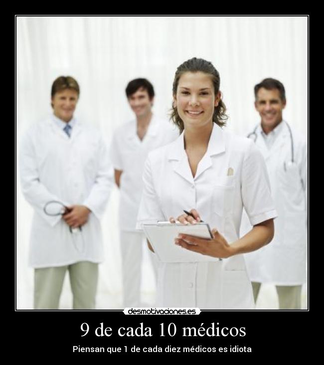 9 de cada 10 médicos - 