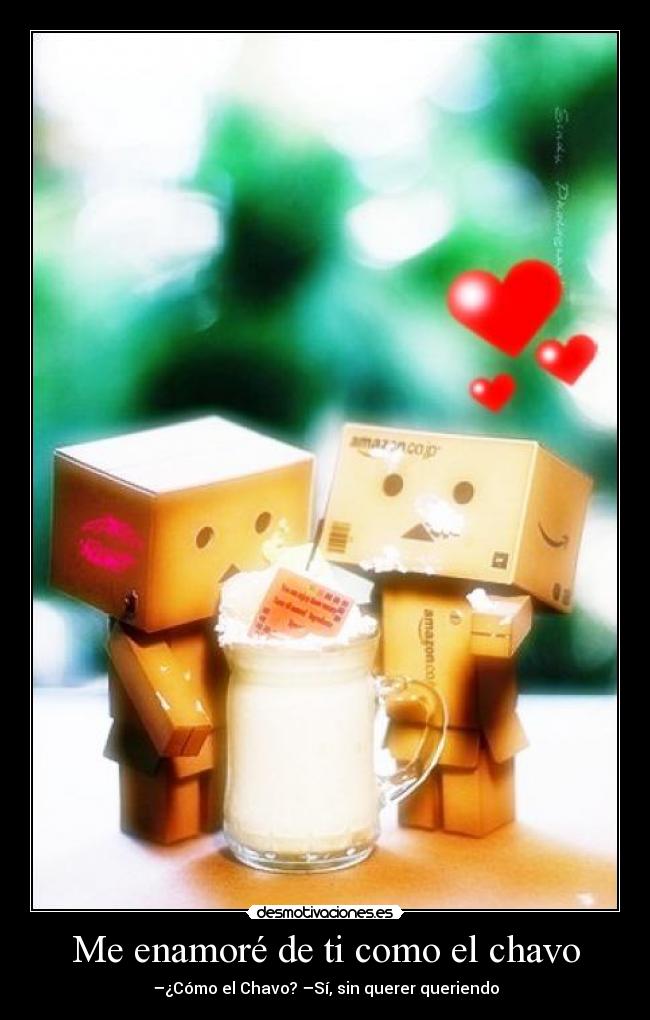Me enamoré de ti como el chavo -