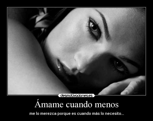 Ámame cuando menos -