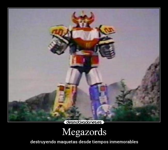 Megazords - destruyendo maquetas desde tiempos inmemorables