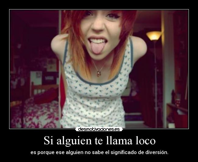 Si alguien te llama loco -