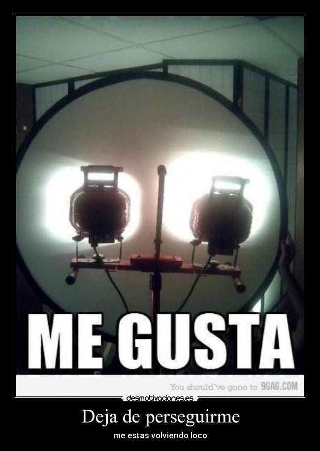 Deja de perseguirme -