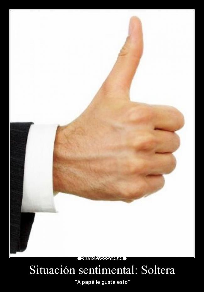 Situación sentimental: Soltera - A papá le gusta esto