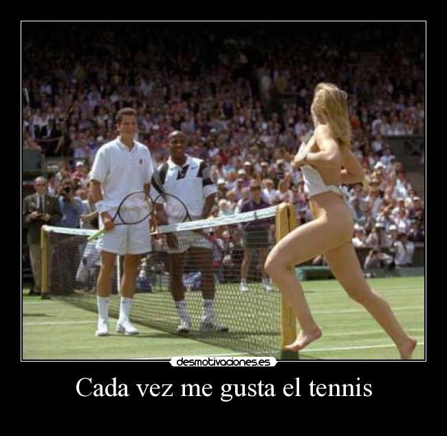 Cada vez me gusta el tennis -