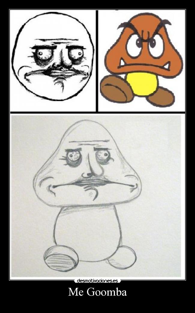 Me Goomba -