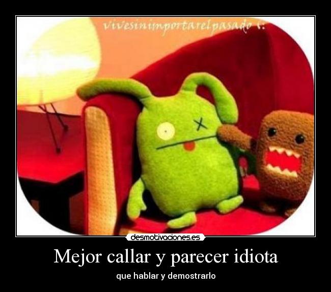 carteles idiotacallarparecer desmotivaciones