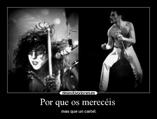 Por que os merecéis - mas que un cartel.
