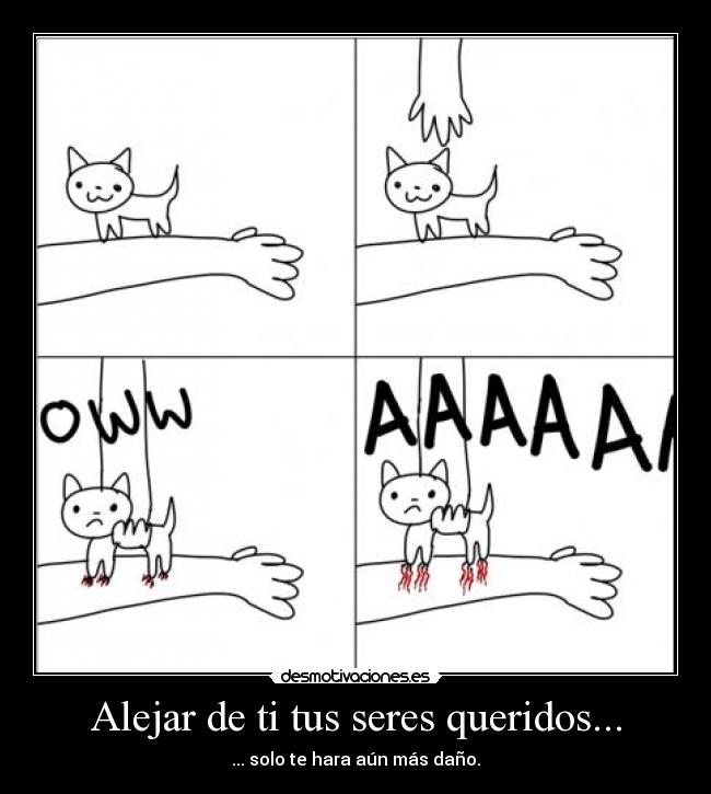 Alejar de ti tus seres queridos... - 