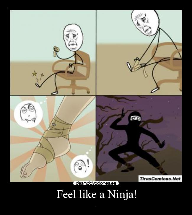 Feel like a Ninja! - 