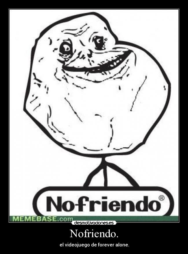 Nofriendo. - 