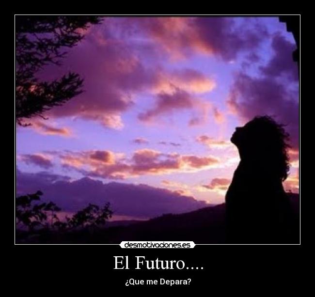 El Futuro.... - ¿Que me Depara?