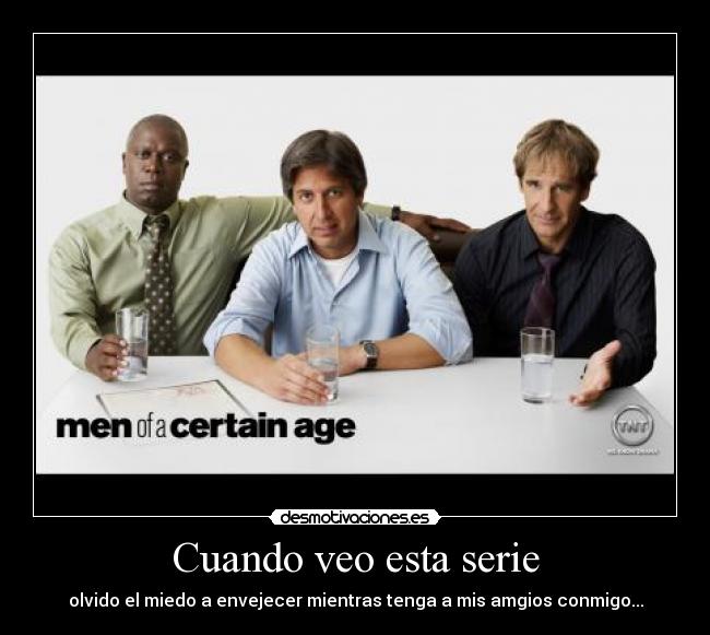 Cuando veo esta serie - olvido el miedo a envejecer mientras tenga a mis amgios conmigo...