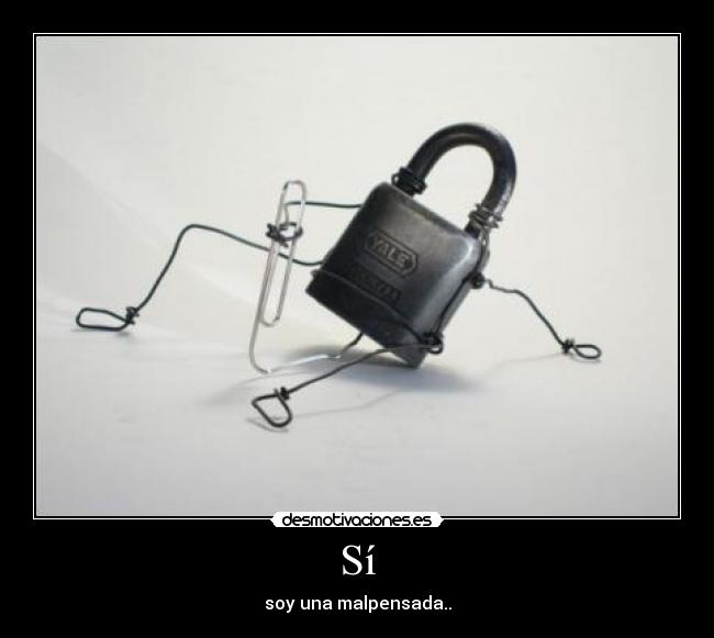 Sí - soy una malpensada..