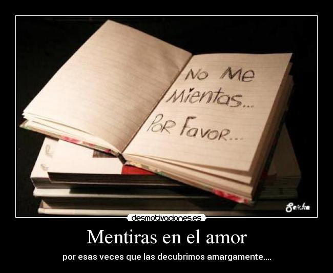 Mentiras en el amor - por esas veces que las decubrimos amargamente....