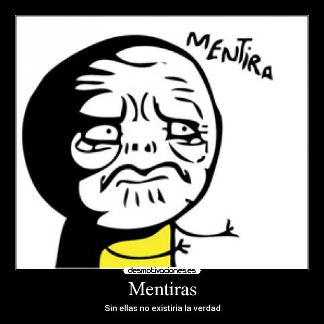Mentiras - Sin ellas no existiria la verdad