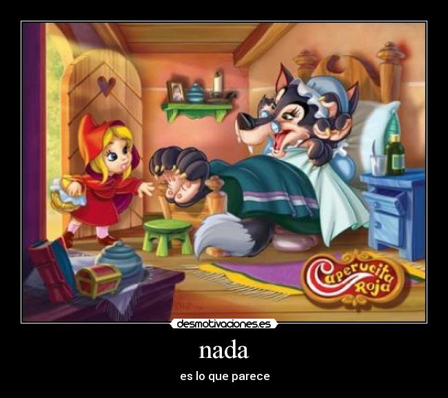 nada - es lo que parece