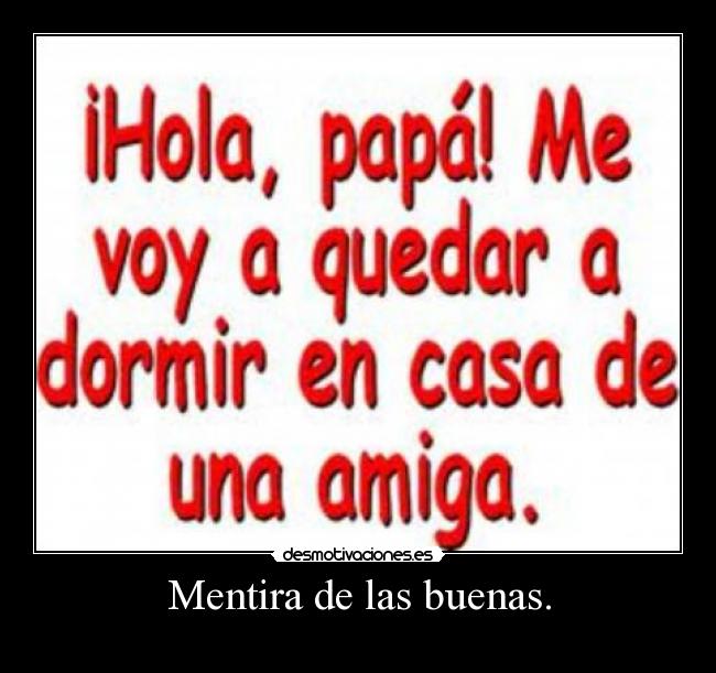Mentira de las buenas. - 