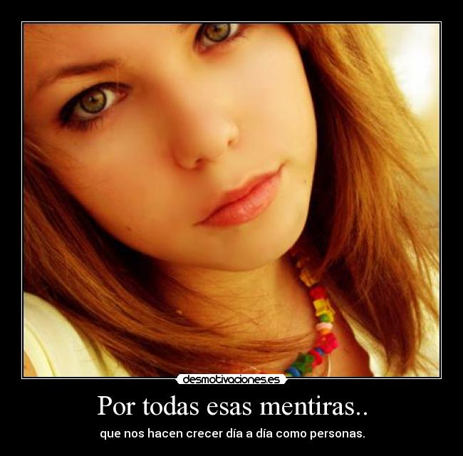 Por todas esas mentiras.. - 