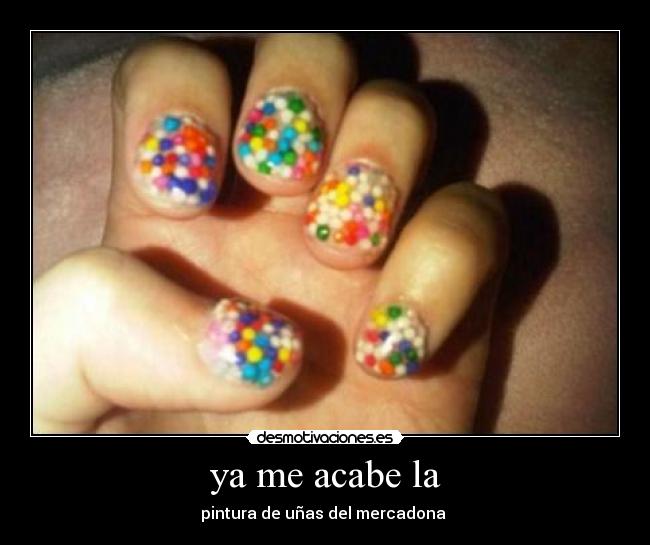 ya me acabe la - pintura de uñas del mercadona