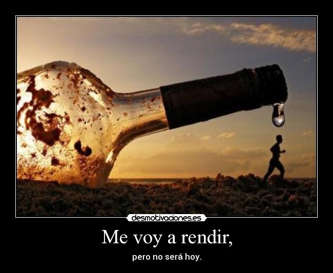 Me voy a rendir, - 