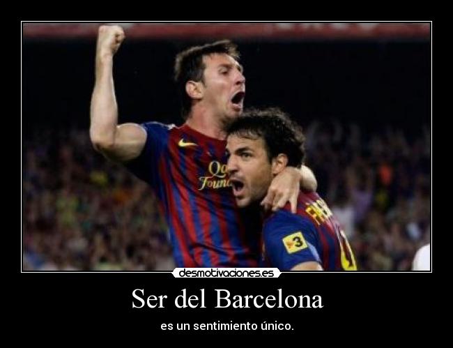 Ser del Barcelona - es un sentimiento único.