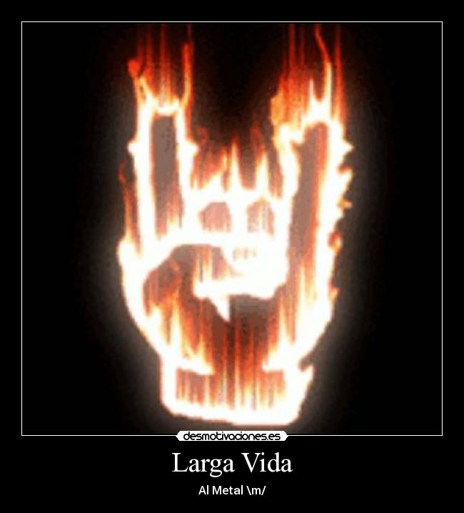Larga Vida - Al Metal \m/