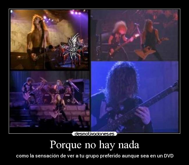 Porque no hay nada - como la sensación de ver a tu grupo preferido aunque sea en un DVD