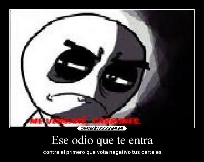 Ese odio que te entra -