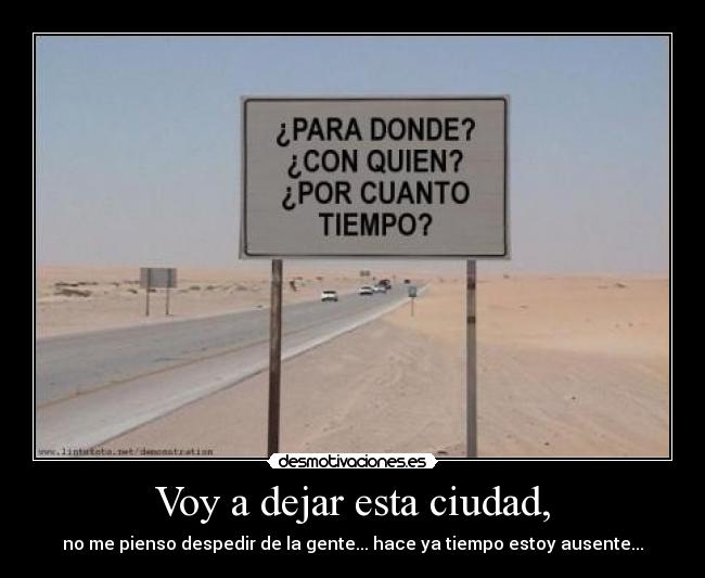 Voy a dejar esta ciudad, -