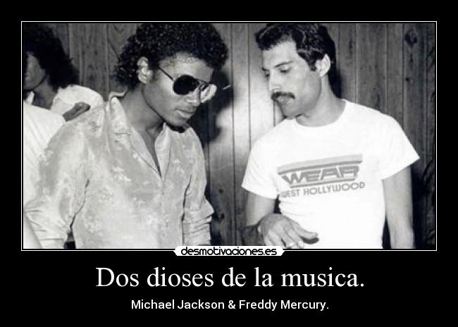 Dos dioses de la musica. - Michael Jackson & Freddy Mercury.