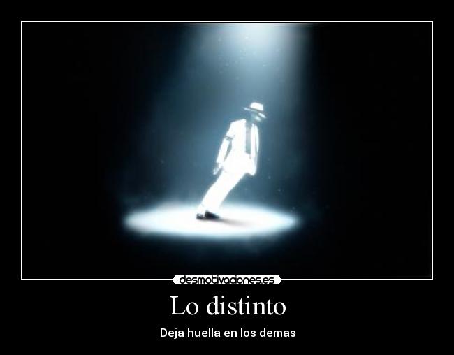 Lo distinto - Deja huella en los demas