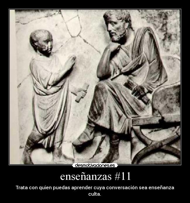 enseñanzas #11 - Trata con quien puedas aprender cuya conversación sea enseñanza culta. 