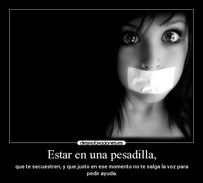 Estar en una pesadilla, - 