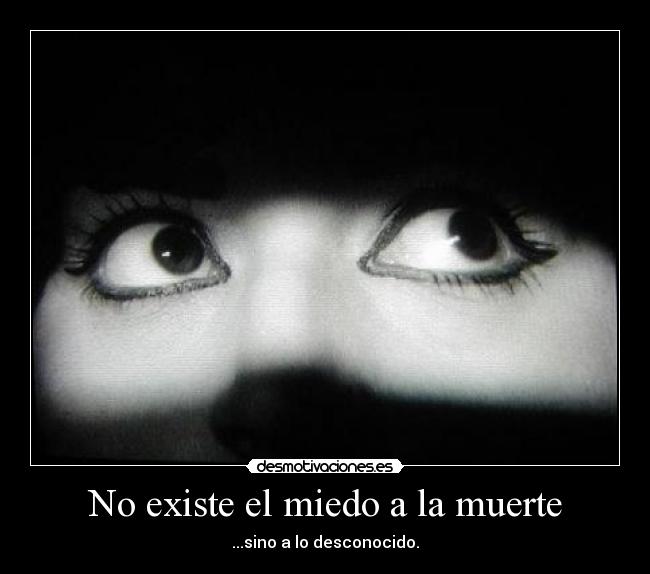 No existe el miedo a la muerte -