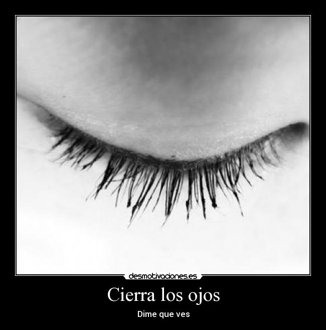 Cierra los ojos -