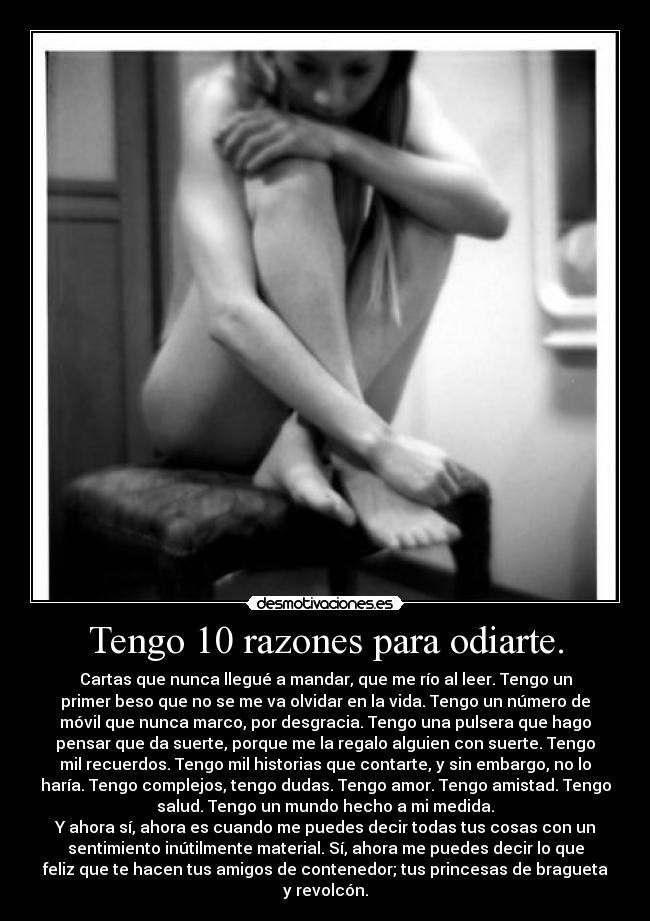Tengo 10 razones para odiarte. -