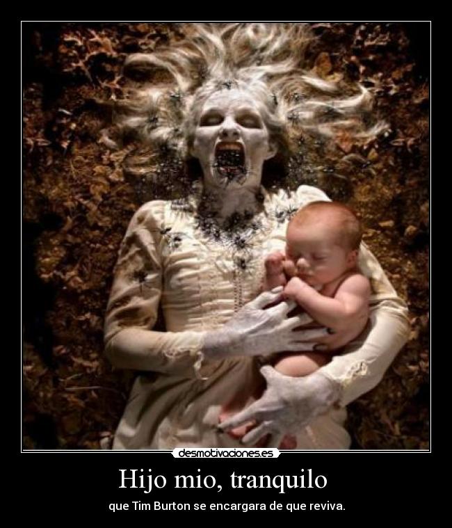 Hijo mio, tranquilo  - que Tim Burton se encargara de que reviva.