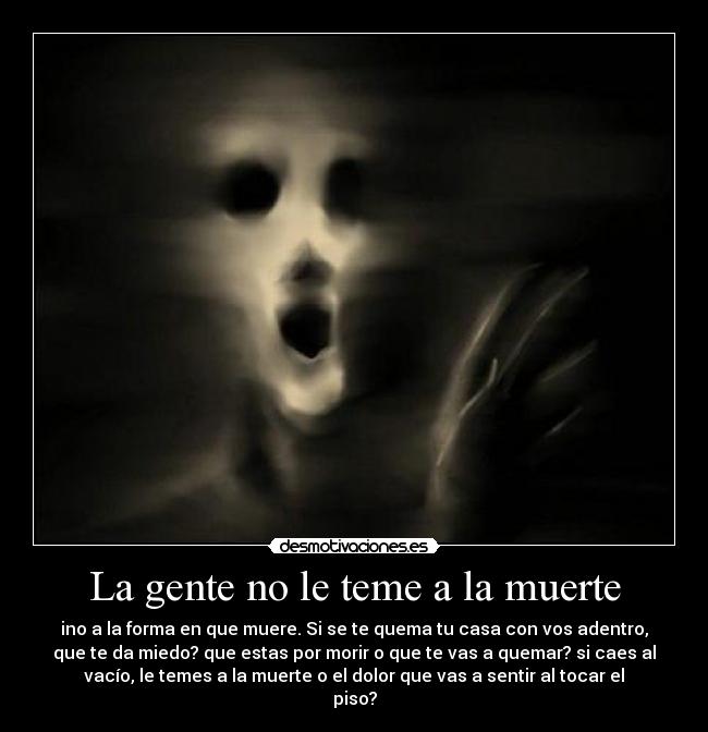 La gente no le teme a la muerte - 