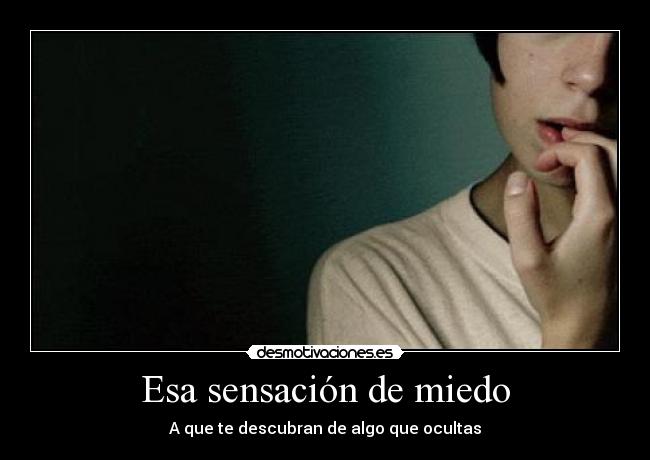 Esa sensación de miedo -