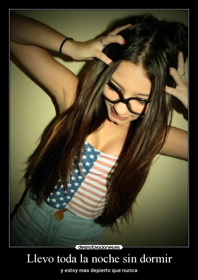 Llevo toda la noche sin dormir - 