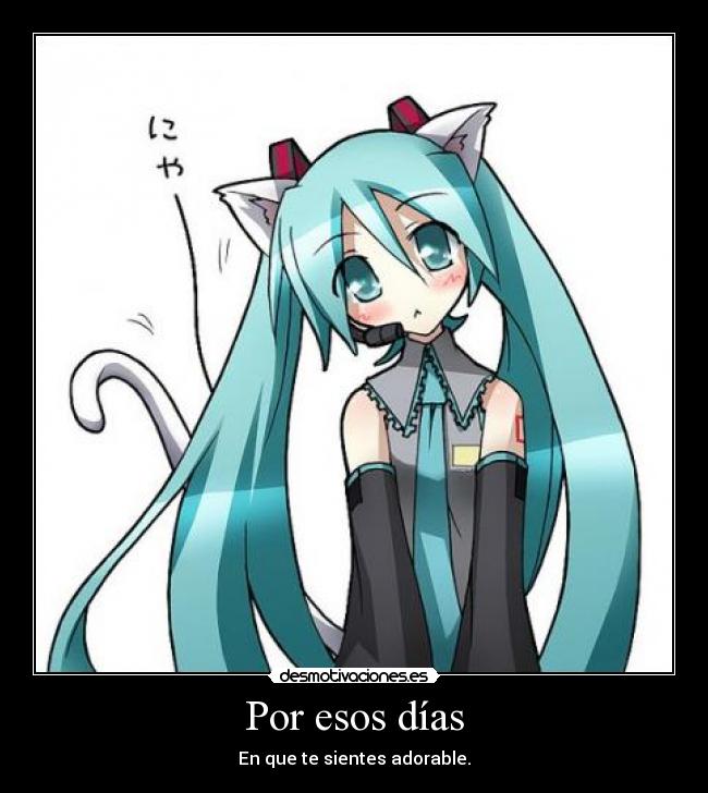 Por esos días - En que te sientes adorable.