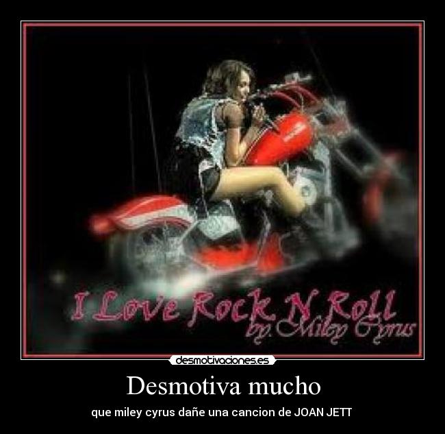 Desmotiva mucho - que miley cyrus dañe una cancion de JOAN JETT 