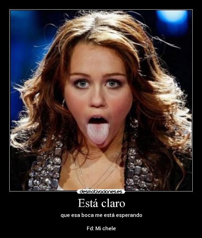 Está claro - que esa boca me está esperando

Fd: Mi chele